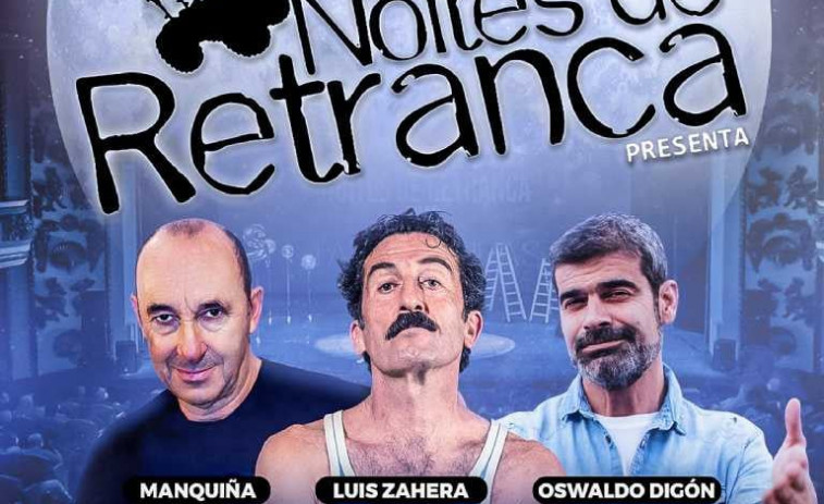Doble sesión de 'Noites de retranca' en A Coruña con Luis Zahera, Manuel Manquiña y Oswaldo Digón