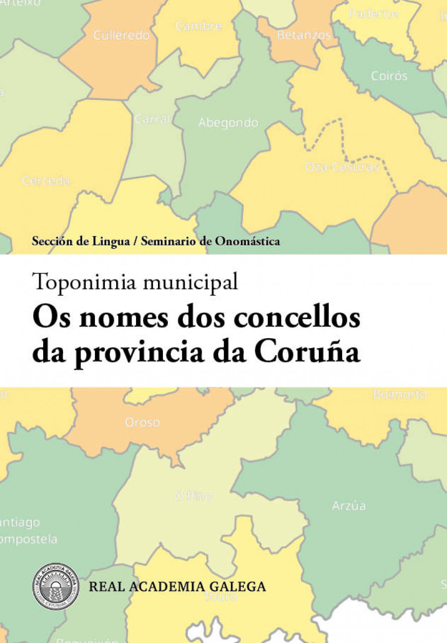 De Abegondo a Zas, a Real Academia recolle a orixe dos 93 nomes dos concellos da Coruña