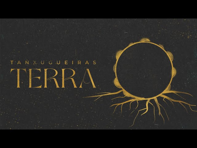 Tanxugueiras - TERRA (Lyric Video Oficial)