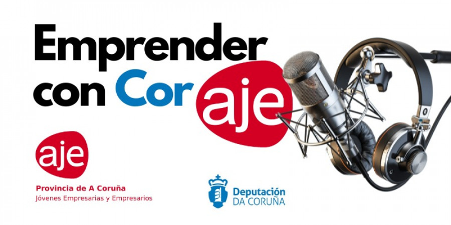 Aje Coruña apuesta por el podcast para difundir la cultura del emprendimiento y crea “Emprender con CorAJE”