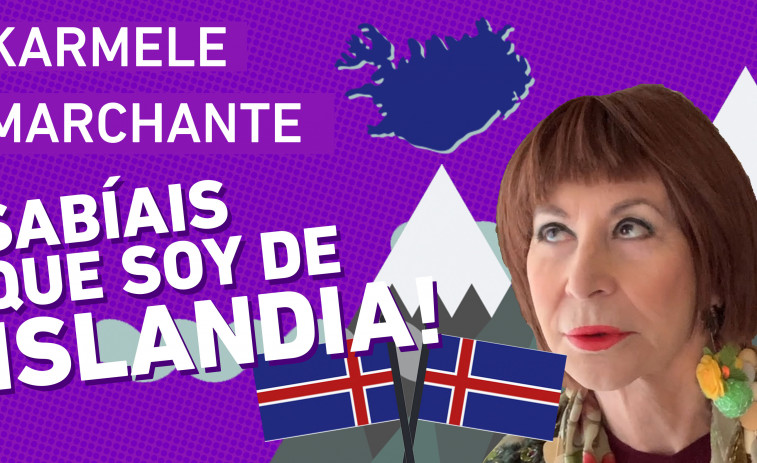 ¿Sabías que Karmele Marchante es de Islandia?