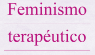 Feminismo Terapéutico: una ventana al empoderamiento femenino a través de la psicología y el feminismo