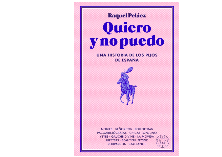Quiero y no puedo: Una historia de los pijos de Espanu0303a 